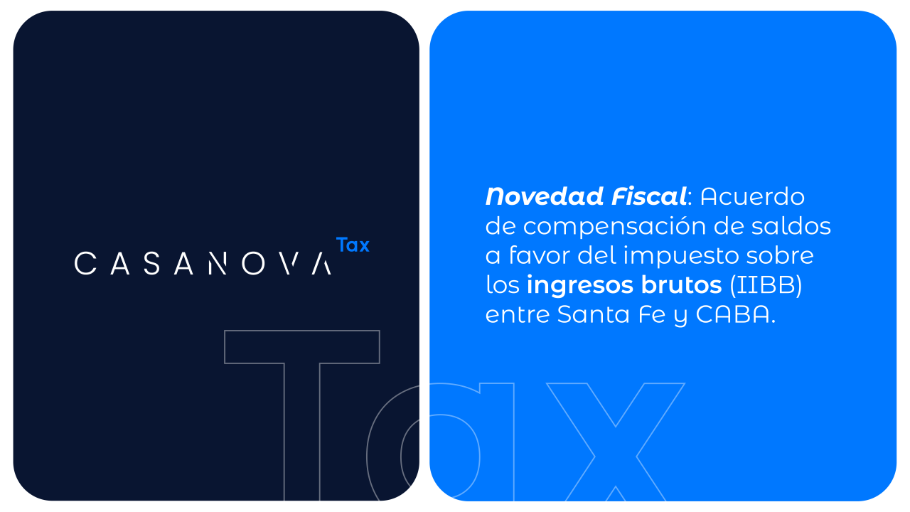 Novedad Fiscal: Acuerdo de compensación de saldos a favor del impuesto sobre los Ingresos Brutos (IIBB) entre Santa Fe y CABA